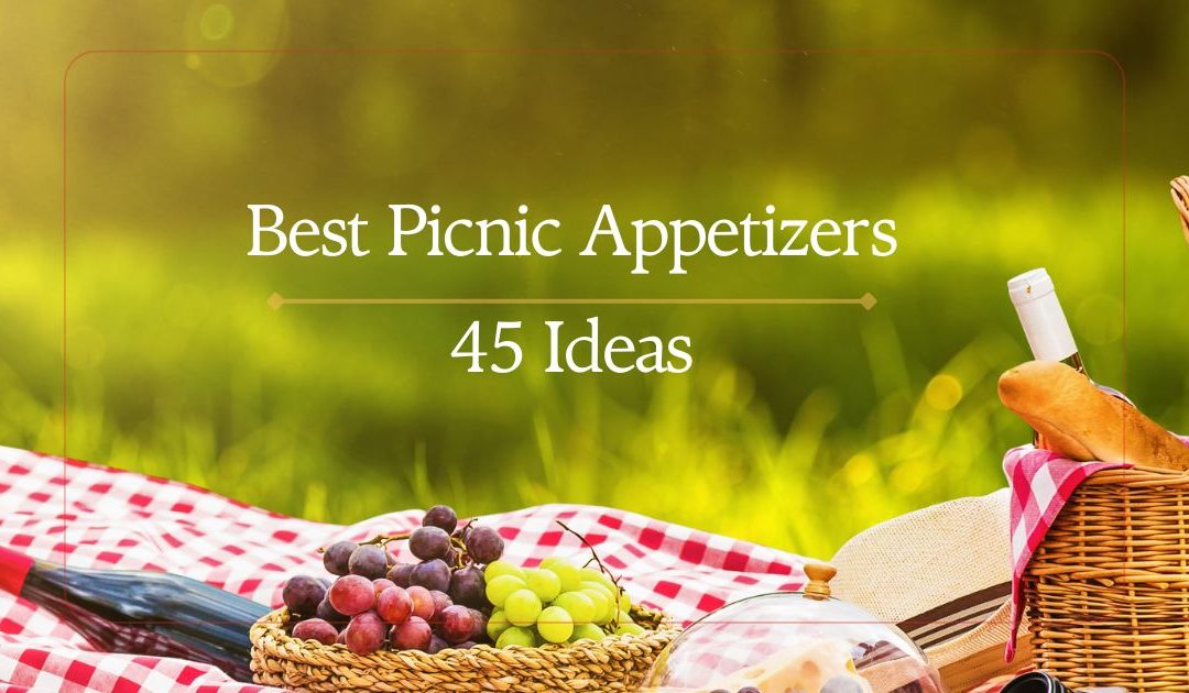 45 Best Picnic Appetizers of All Time